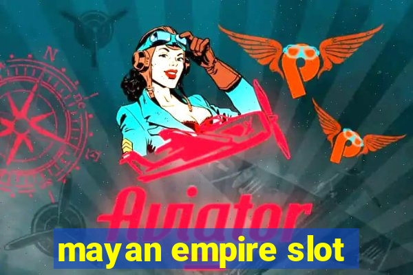 mayan empire slot